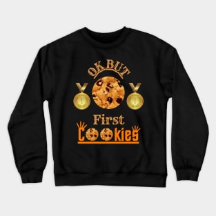 Ok But First Cookies Crewneck Sweatshirt